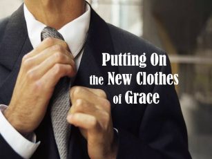 Putting On the New Clothes of Grace